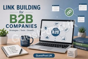 Link Building for B2B Companies: Proven Strategies, Tools & Scalable Tactics for 2026