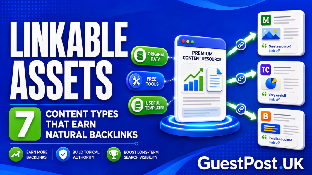 Linkable Assets: 7 Content Types That Earn Backlinks